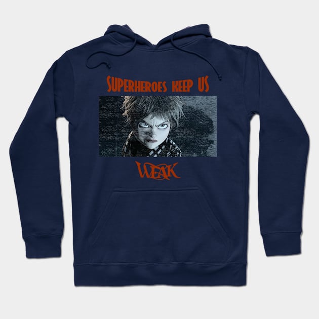 Superheroes keep us weak Hoodie by Mr.Nikils